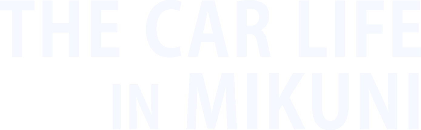 THE CAR LIFE IN MIKUNI